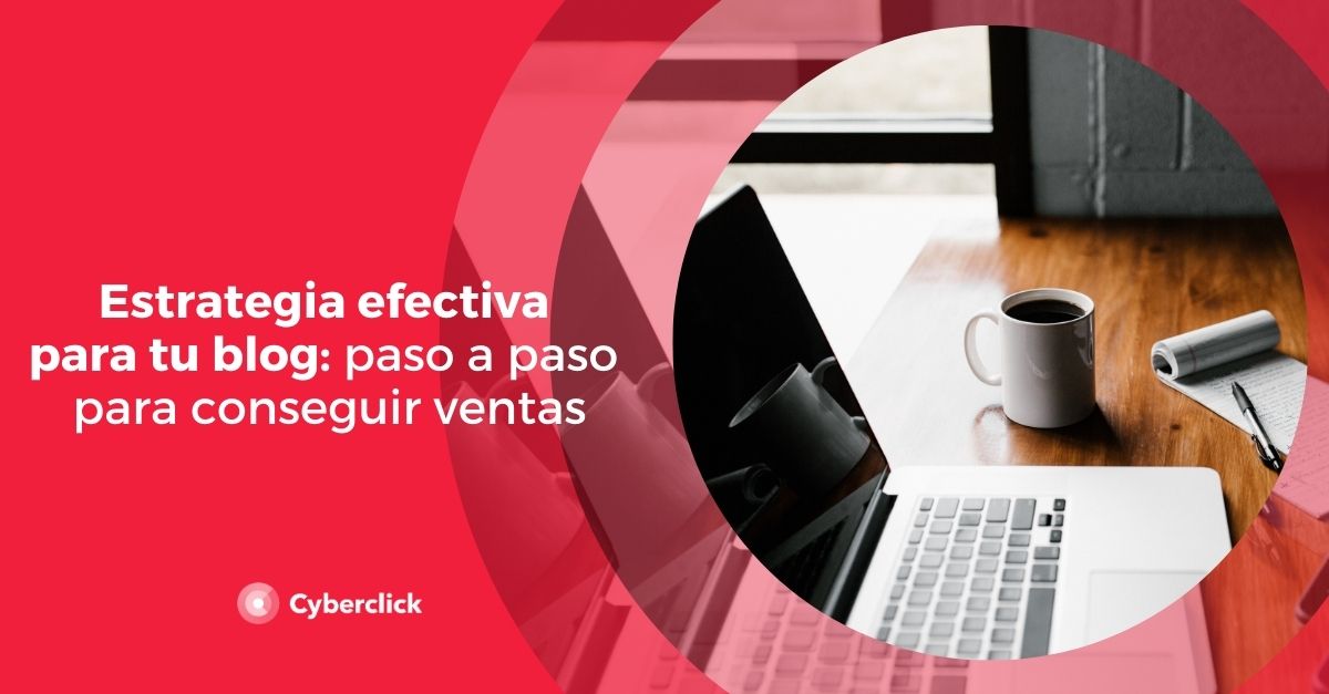 Estrategia Efectiva Para Tu Blog: Paso A Paso Para Conseguir Ventas